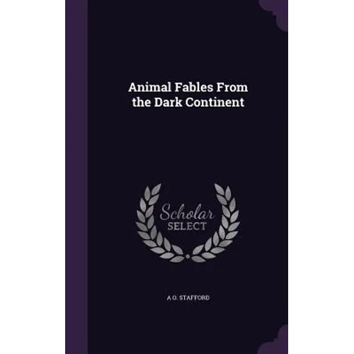 Animal Fables From the Dark Continent - Hardcover
