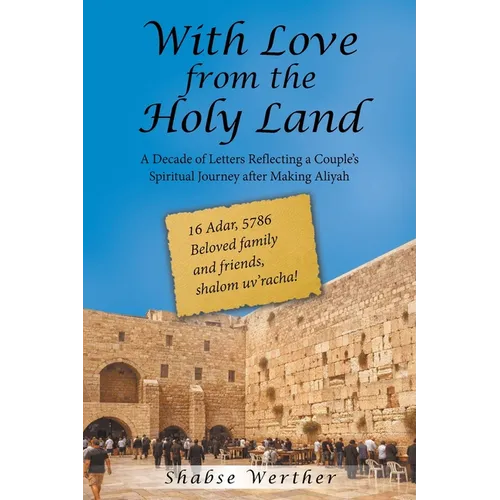 With Love from the Holy Land: A Decade of Letters Reflecting a Couple's Spiritual Journey after Making Aliyah - Paperback