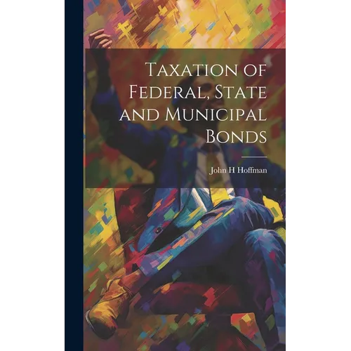 Taxation of Federal, State and Municipal Bonds - Hardcover