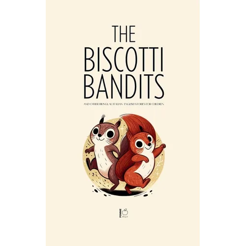 The Biscotti Bandits And Other Bilingual Italian-English Stories For Children - Paperback