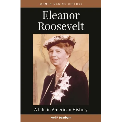 Eleanor Roosevelt: A Life in American History