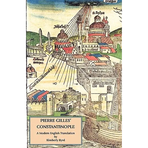 Pierre Gilles' Constantinople: A Modern English Translation - Paperback