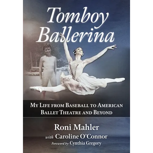 Tomboy Ballerina: My Life from Baseball to American Ballet Theatre and Beyond - Paperback