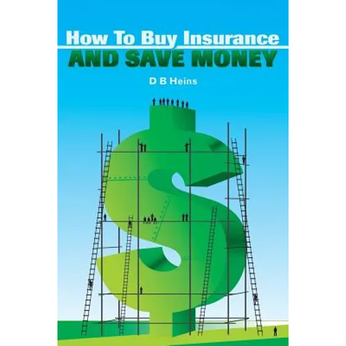 How To Buy Insurance and Save Money - Paperback