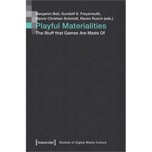 Playful Materialities: The Stuff That Games Are Made of - Paperback