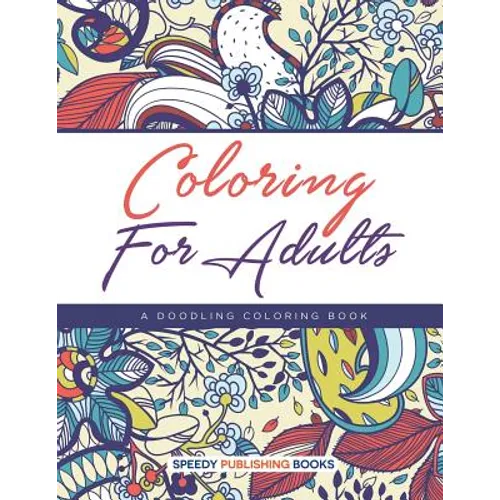 Coloring For Adults, a Doodling Coloring Book - Paperback