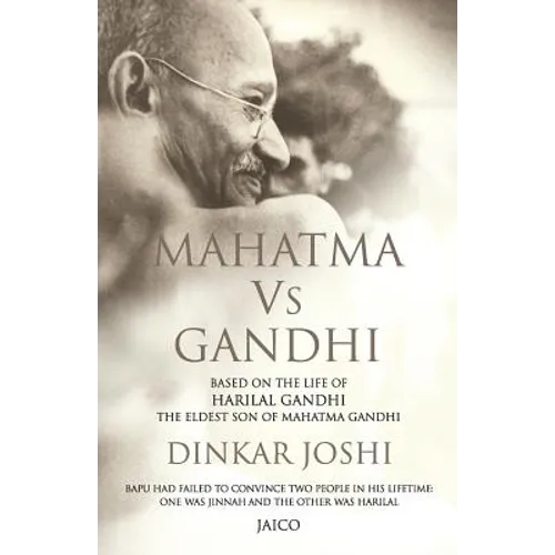 Mahatma Vs Gandhi: Based on the Life of Harilal Gandhi, the Eldest Son of Mahatma Gandhi - Paperback