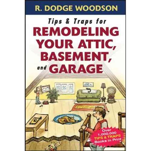 Tips & Traps for Remodeling Your Attic, Basement, and Garage - Paperback