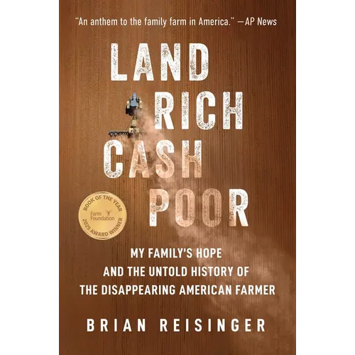 Land Rich, Cash Poor: My Family's Hope and the Untold History of the Disappearing American Farmer - Paperback