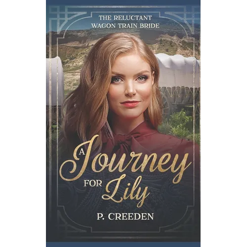 A Journey for Lily: The Reluctant Wagon Train Bride - Book 1 - Paperback