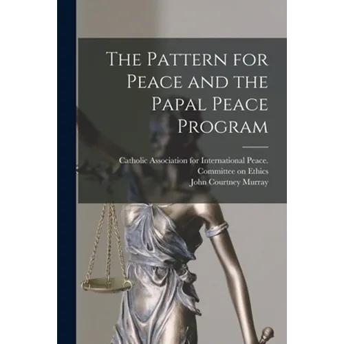 The Pattern for Peace and the Papal Peace Program - Paperback