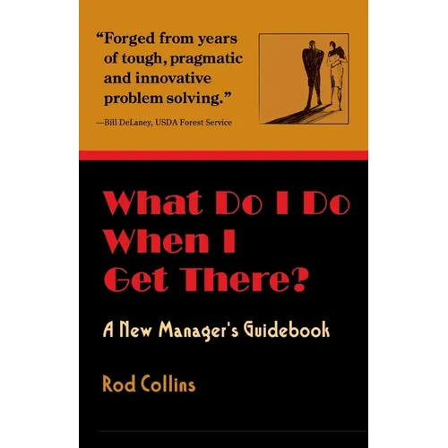 What Do I Do When I Get There? A New Manager's Guidebook - Paperback