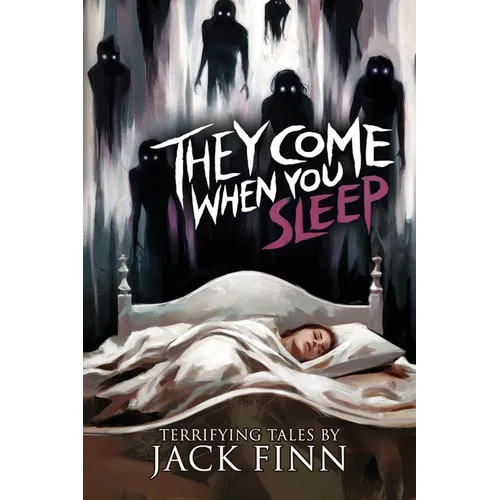 They Come When You Sleep: 16 Tales of Horror and the Supernatural - Paperback