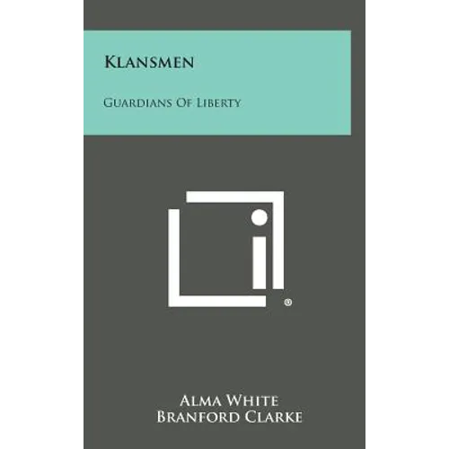 Klansmen: Guardians of Liberty - Hardcover