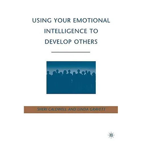 Using Your Emotional Intelligence to Develop Others - Hardcover