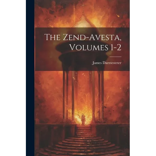 The Zend-Avesta, Volumes 1-2 - Paperback