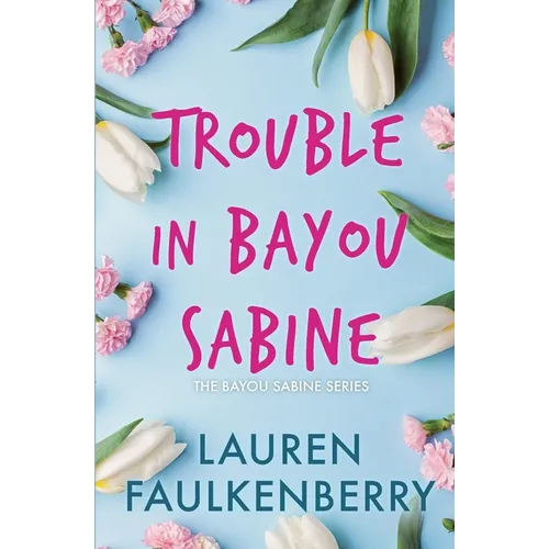Trouble in Bayou Sabine: A Bayou Sabine Novel - Paperback