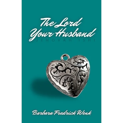 The Lord Your Husband: Jehovah Ishi - Paperback