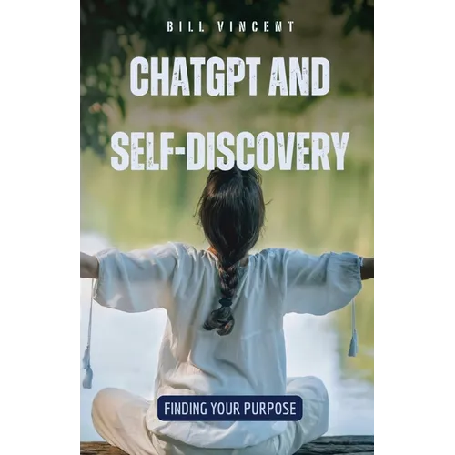ChatGPT and Self-Discovery: Finding Your Purpose - Paperback