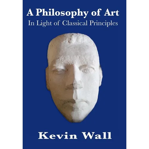 A Philosophy of Art: In Light of Classical Principles - Hardcover