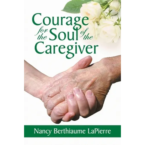 Courage for the Soul of the Caregiver - Paperback