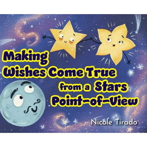 Making Wishes Come True from a Stars Point-of-View - Hardcover