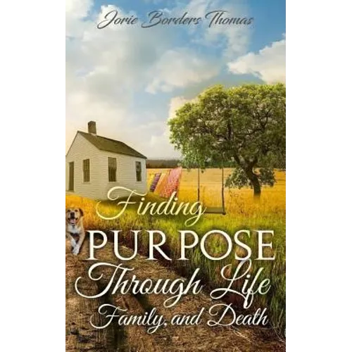 Finding Purpose Through Life, Family, and Death - Paperback