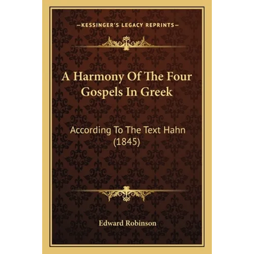 A Harmony Of The Four Gospels In Greek: According To The Text Hahn (1845) - Paperback