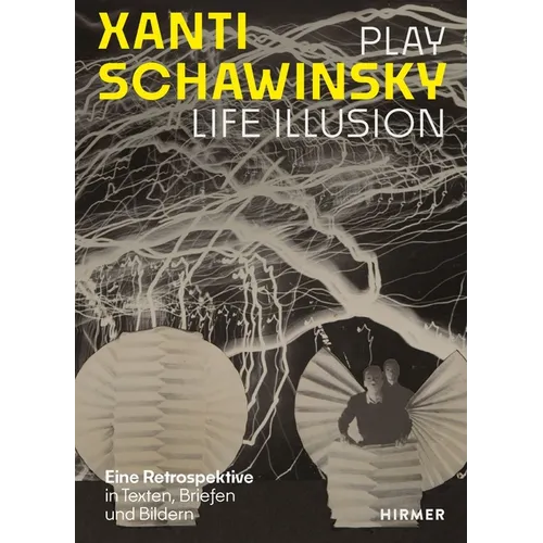 Xanti Schawinsky: Play Life Illusion. a Retrospective in Texts, Letters and Images - Paperback