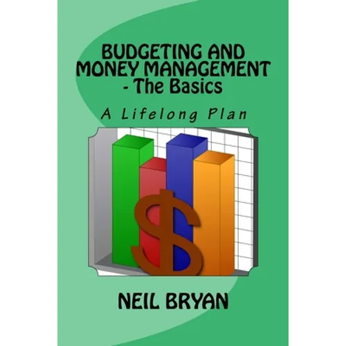 Budgeting and Money Management - The Basics: A Lifelong Plan for Managing Your Money - Paperback