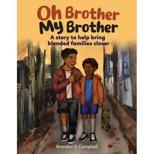 Oh Brother, My Brother: Two Brothers. Blended Family. a Journey of Healing - Paperback