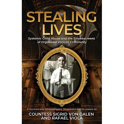 Stealing Lives: Systemic Child Abuse and the Smokescreens of Organised Vatican Criminality - Paperback