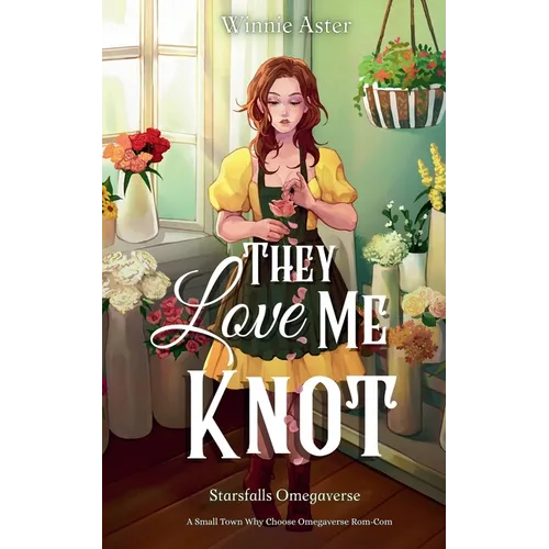 They Love Me Knot: A Small Town Why Choose Omegaverse Rom-Com - Paperback