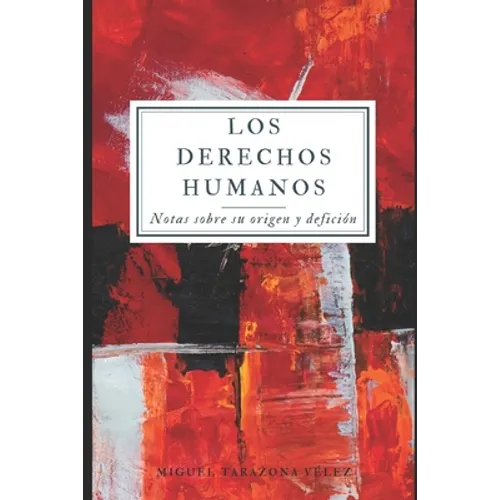 Los Derechos Humanos: notas sobre su origen y definición - Paperback