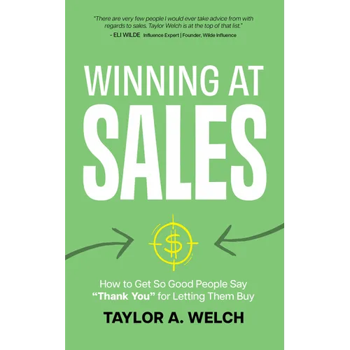 Winning at Sales: How to Get So Good People Say 