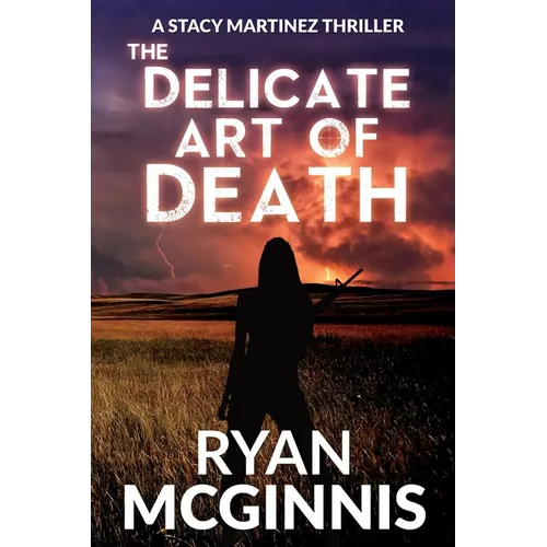 The Delicate Art of Death: A Stacy Martinez Thriller - Paperback