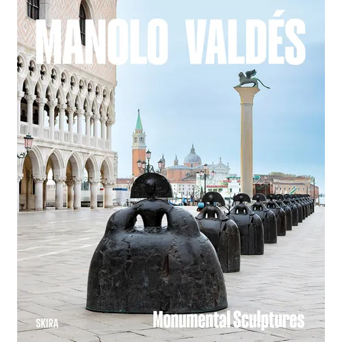 Manolo Valdés: Monumental Sculpture - Hardcover