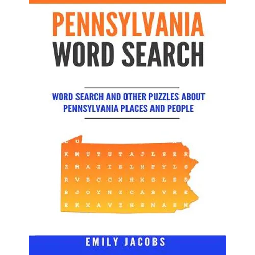 Pennsylvania Word Search: Word Search and Other Puzzles about Pennsylvania Places and People - Paperback