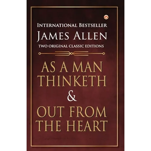As a Man Thinketh and Out from the Heart - Paperback