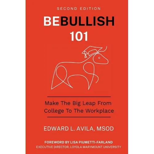 Be Bullish 101: Make the Big Leap from College to the Workplace - Paperback