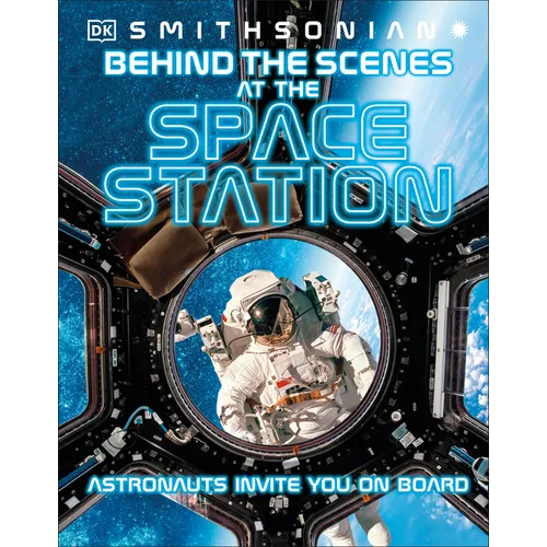 Behind the Scenes at the Space Stations: Your All Access Guide to the World's Most Amazing Space Station - Hardcover