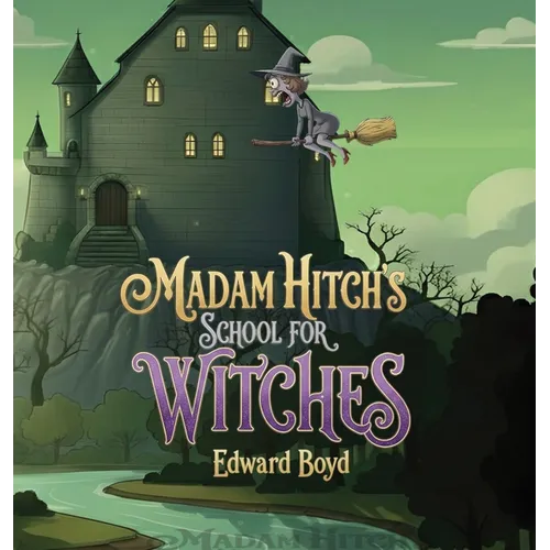 Madam Hitch's School for Witches - Hardcover