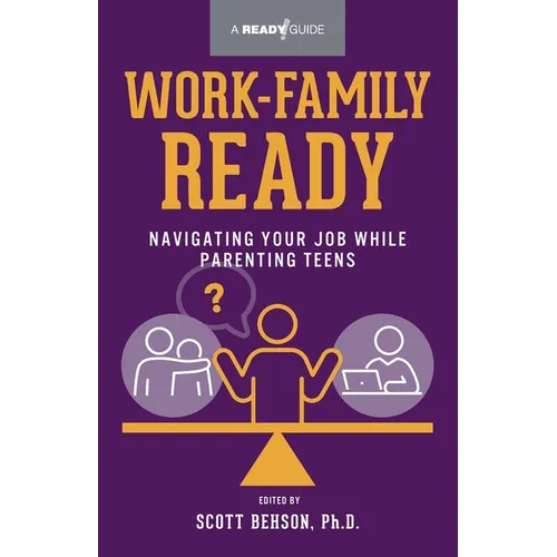 Work-Family Ready: Navigating Your Job While Parenting Teens - Paperback