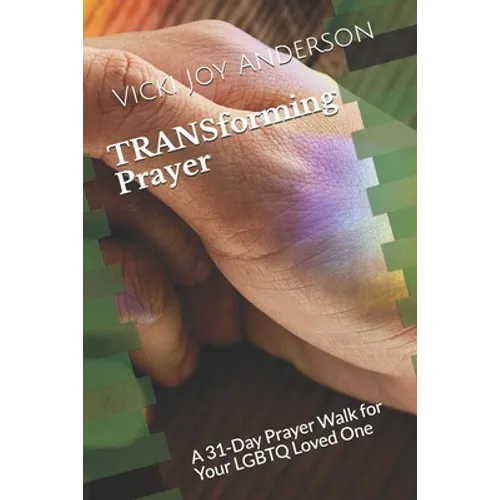 TRANSforming Prayer: A 31-Day Prayer Walk for Your LGBTQ Loved One - Paperback