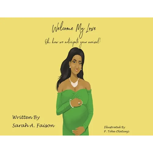 Welcome My Love: Oh, how we anticipate your arrival! - Paperback