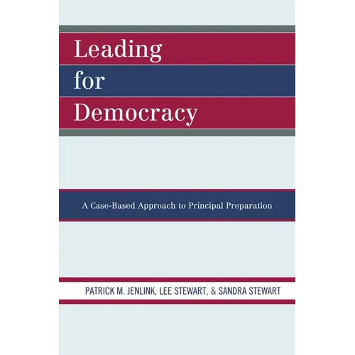 Leading For Democracy: A Case-Based Approach to Principal Preparation - Paperback
