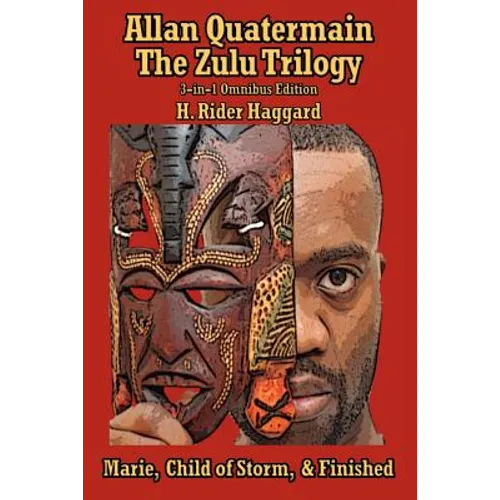 Allan Quatermain: The Zulu Trilogy, Marie, Child of Storm, & Finished - Paperback