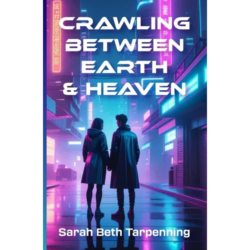 Crawling Between Earth & Heaven - Paperback