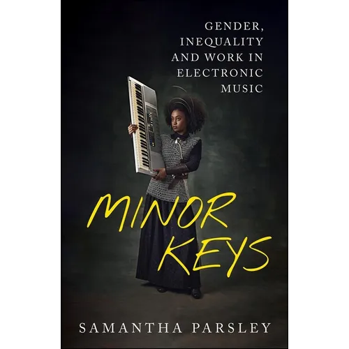 Minor Keys: Gender, Inequality and Work in Electronic Music - Paperback