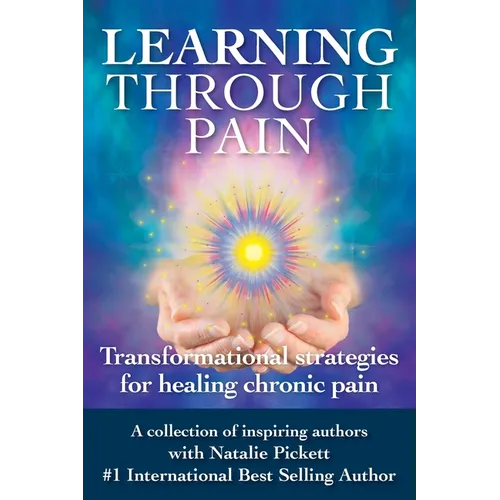 Learning Through Pain: Transformational Strategies for Healing Chronic Pain